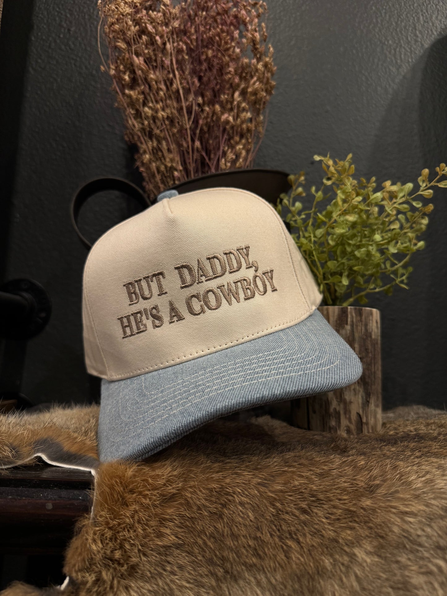 But Daddy's He's a Cowboy - Trucker Hat